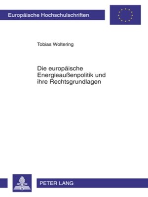 cover image of Die europaeische Energieaußenpolitik und ihre Rechtsgrundlagen